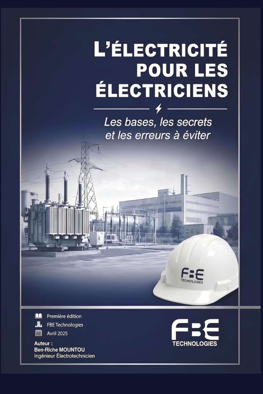 L'ÉLECTRICITÉ POUR LES ÉLECTRICIENS: Les bases, les secrets et les erreurs à éviter