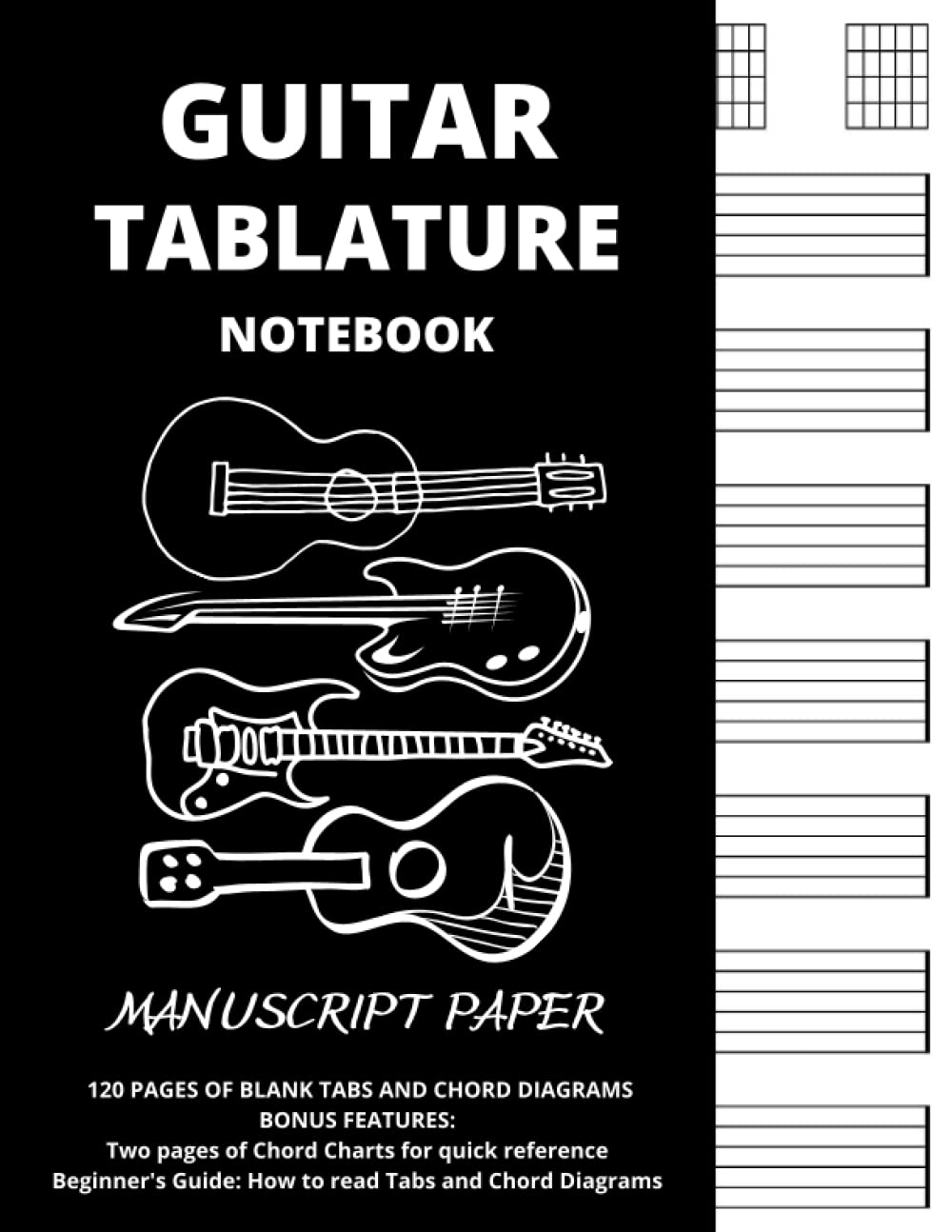 GUITAR TABLATURE NOTEBOOK: 3 in 1 - Blank Guitar Tab Manuscript Paper (Wide Staff) plus Chord Charts (Cheat Sheets) and Beginner’s Guide - For ... Students And Teachers - 8.5 X 11 - 130 Pages.