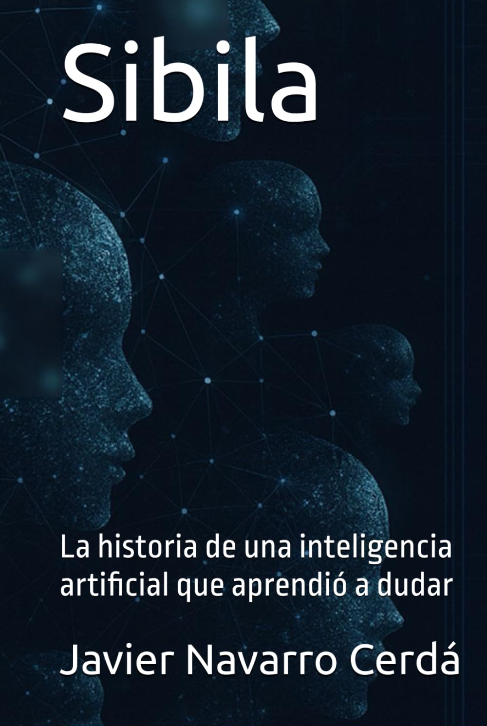 Sibilia: La historia de una inteligencia artificial que aprendió a dudar