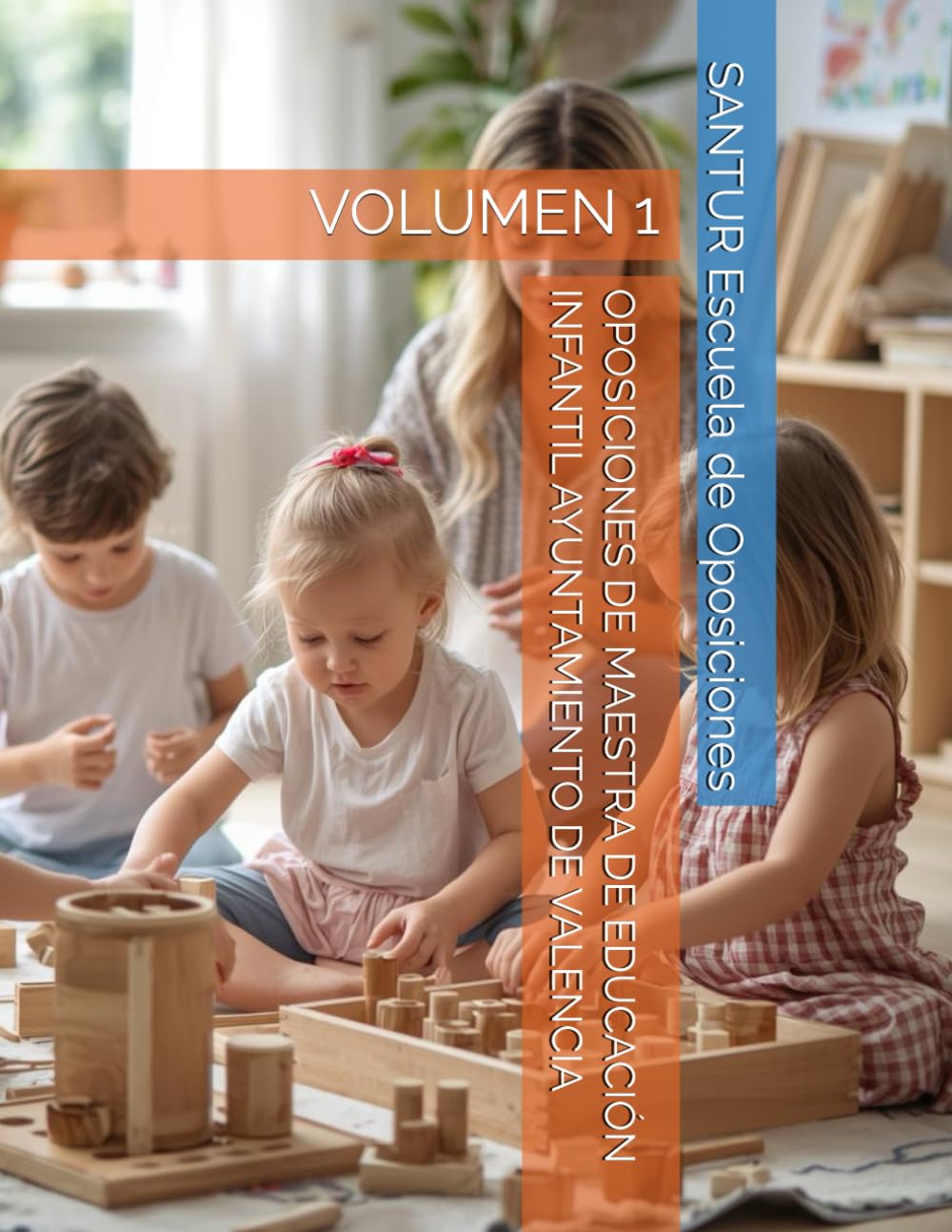 OPOSICIONES DE MAESTRA DE EDUCACIÓN INFANTIL AYUNTAMIENTO DE VALENCIA: VOLUMEN 1 (OPOSICIONES DE MAESTRO/A DE EDUCACIÓN INFANTIL AYUNTAMIENTO DE VALENCIA)