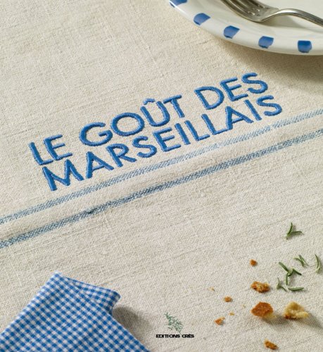 Télécharger Le goût des Marseillais Francais PDF