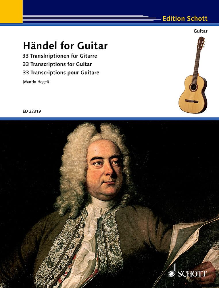 Haendel for Guitar: 33 Transcriptions for Guitar: 33 Transkriptionen fur Gitarre / 33 Transcriptions for Guitar / 33 Transcriptions Pour Guitare
