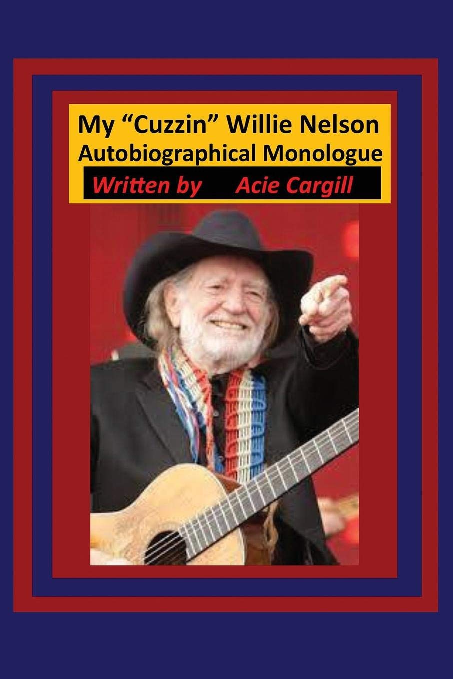 My "Cuzin Willie" Nelson: Autobiographical Monologue