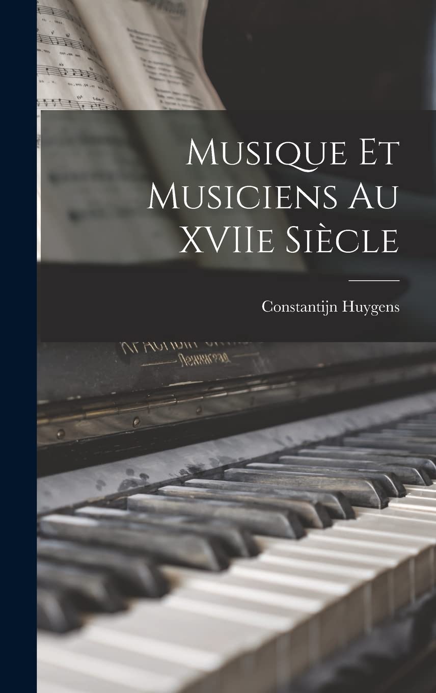 Musique et Musiciens au XVIIe Siècle Livre Histoire Musique Baroque Compositeurs France