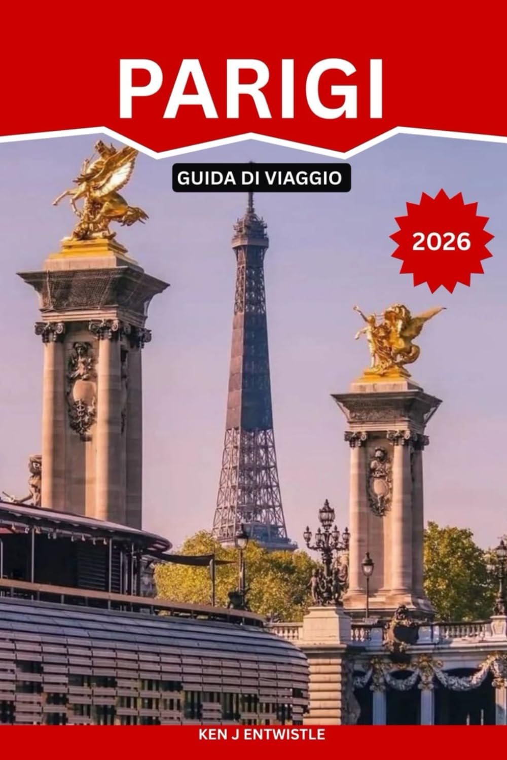 PARIGI GUIDA DI VIAGGIO 2026: Consigli utili, luoghi famosi, caffè nascosti, esperienze culturali, suggerimenti di itinerari intelligenti e consigli ... ed esploratori curiosi alla ricerca d