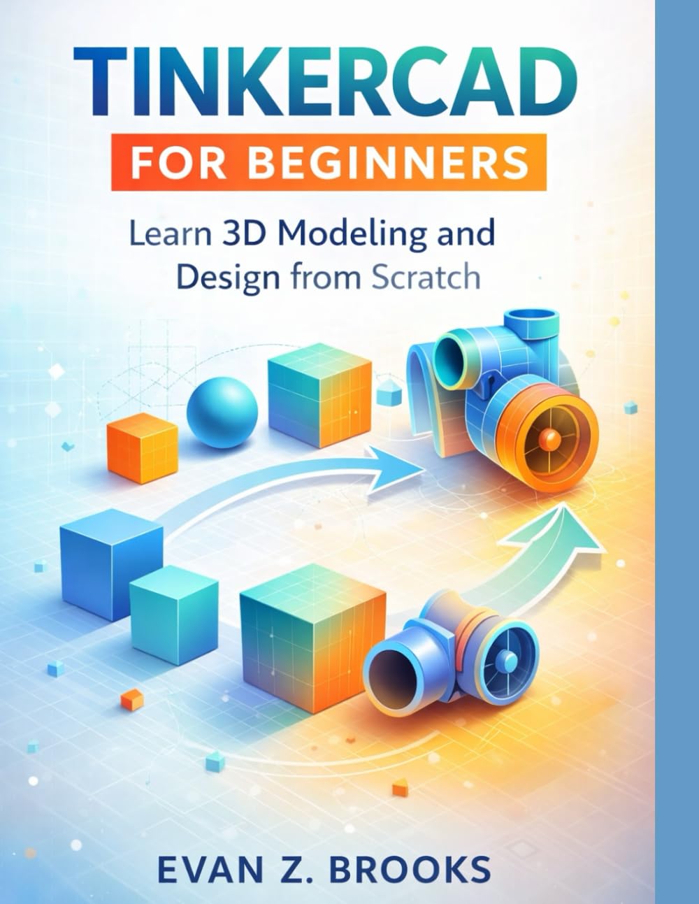 Tinkercad for Beginners: Learn 3D Modeling and Design from Scratch