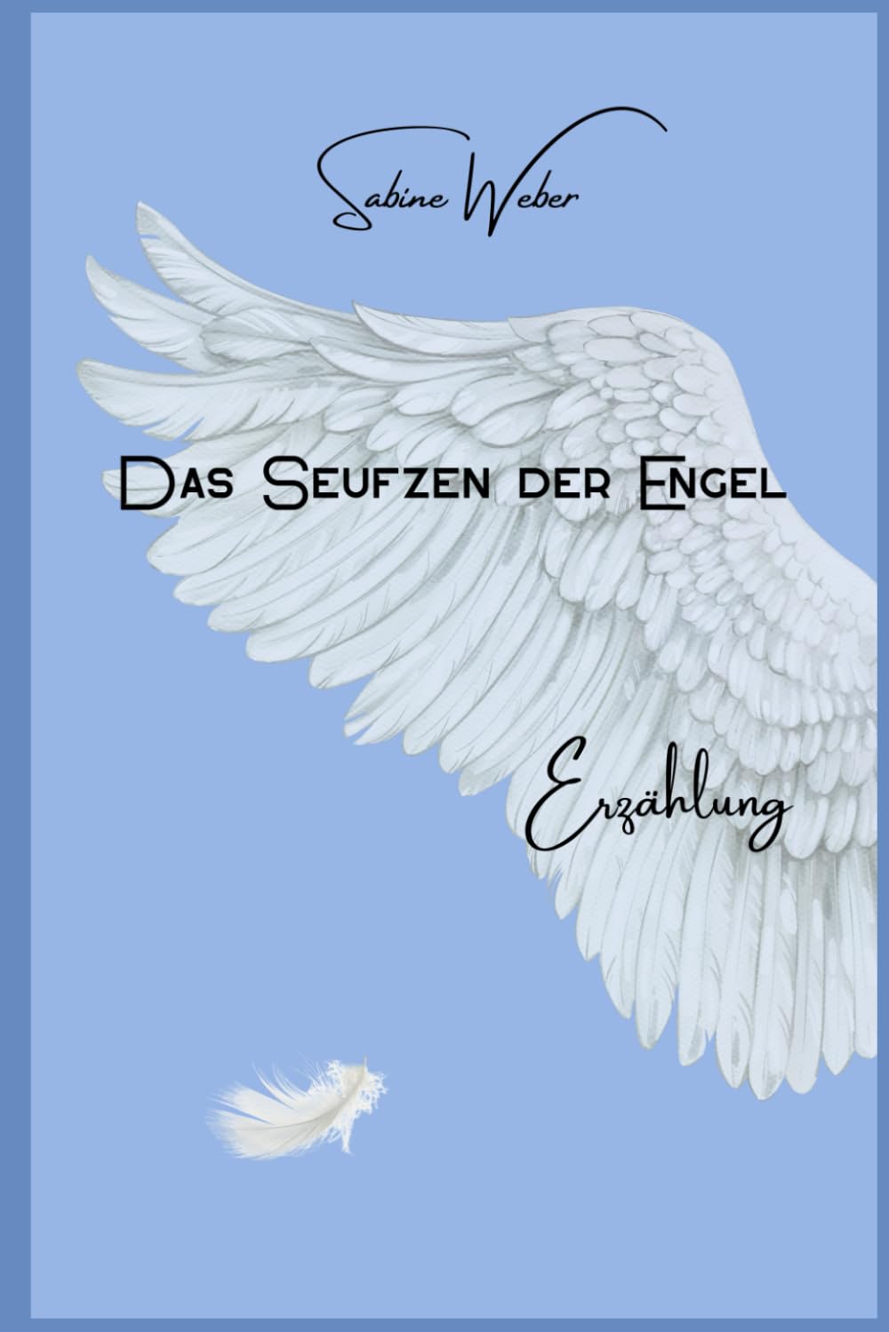 Das Seufzen der Engel: Erzählung