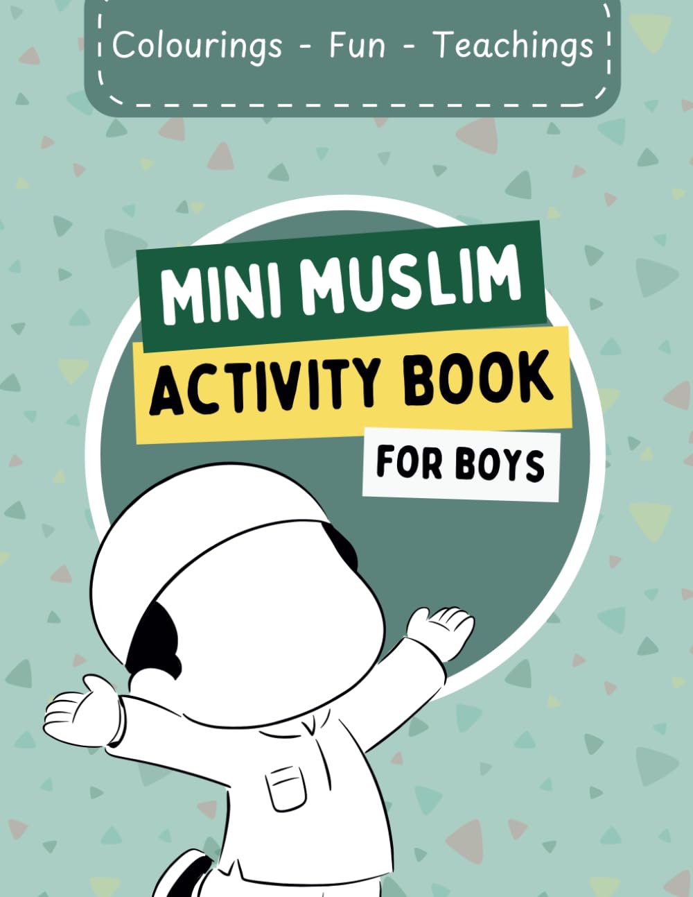 Mini Muslim Activity Book For Boys: Islamic | Fun | Bold | Inspirational | Motivational | Muslim Boys Activity Book