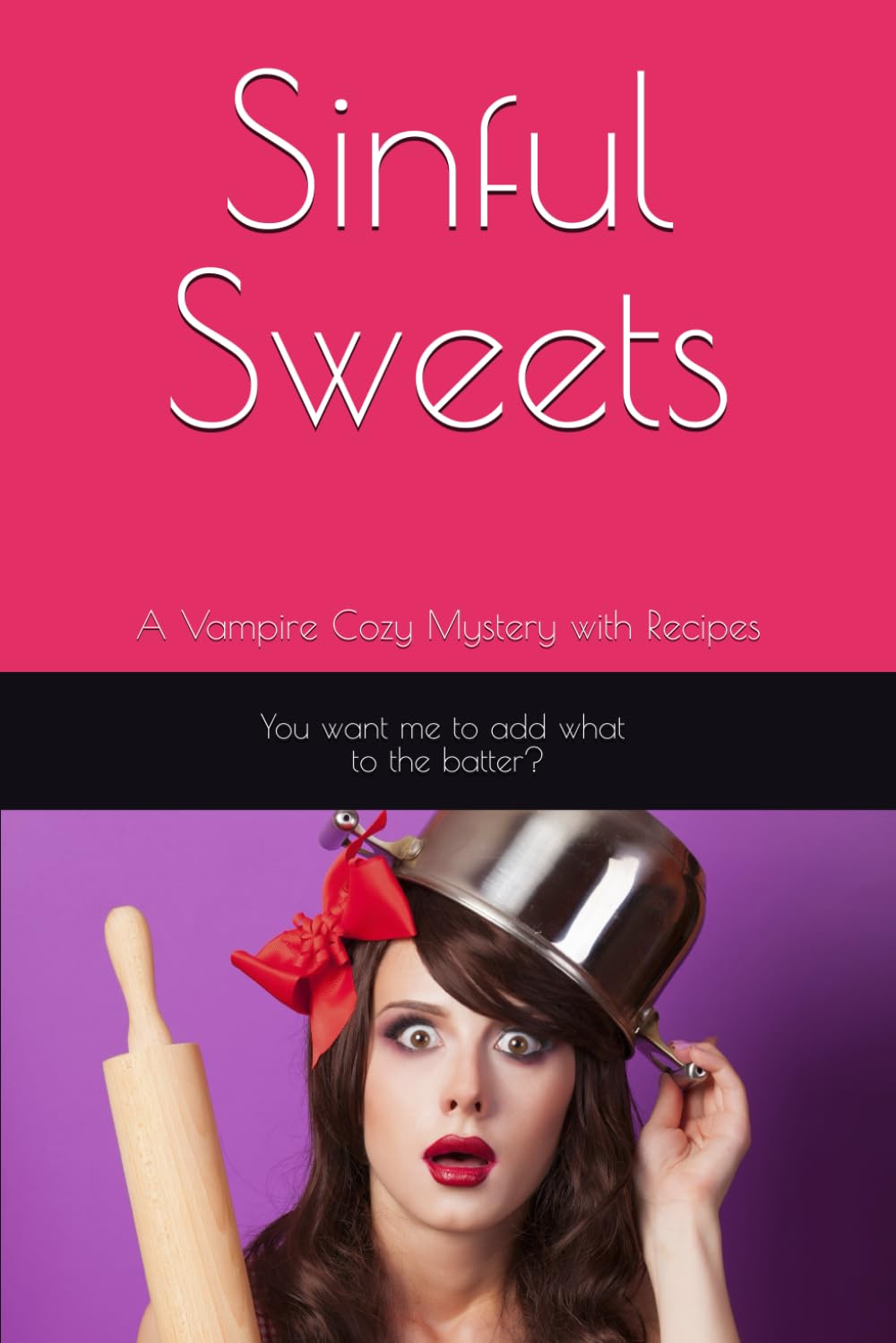 Sinful Sweets: A Vampire Mystery with Recipes