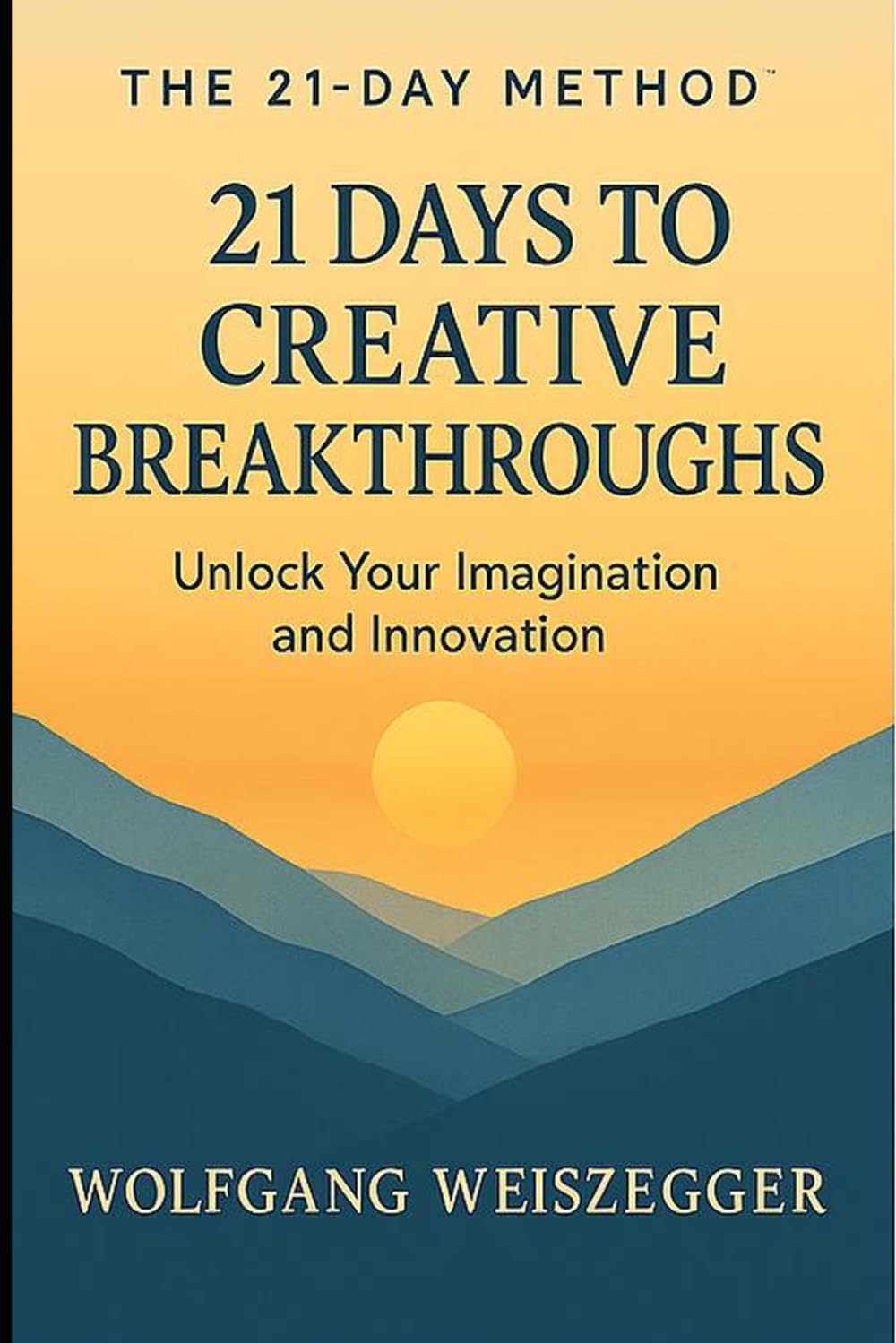 The 21-Day Method: Personal Growth Series - 21 DAYS TO CREATIVE BREAKTHROUGHS: Unlock Ideas and Think Differently