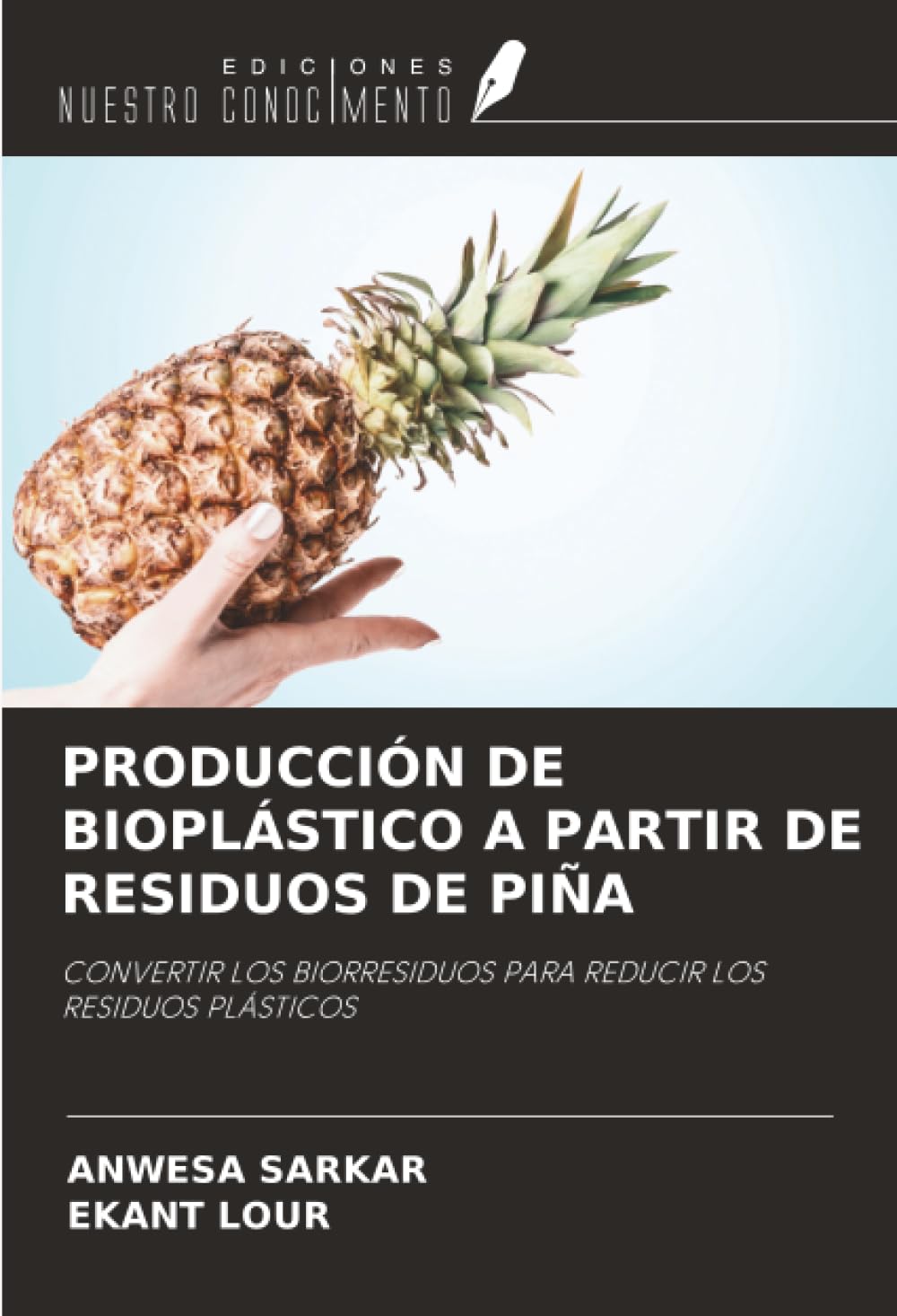 PRODUCCIÓN DE BIOPLÁSTICO A PARTIR DE RESIDUOS DE PIÑA: CONVERTIR LOS BIORRESIDUOS PARA REDUCIR LOS RESIDUOS PLÁSTICOS