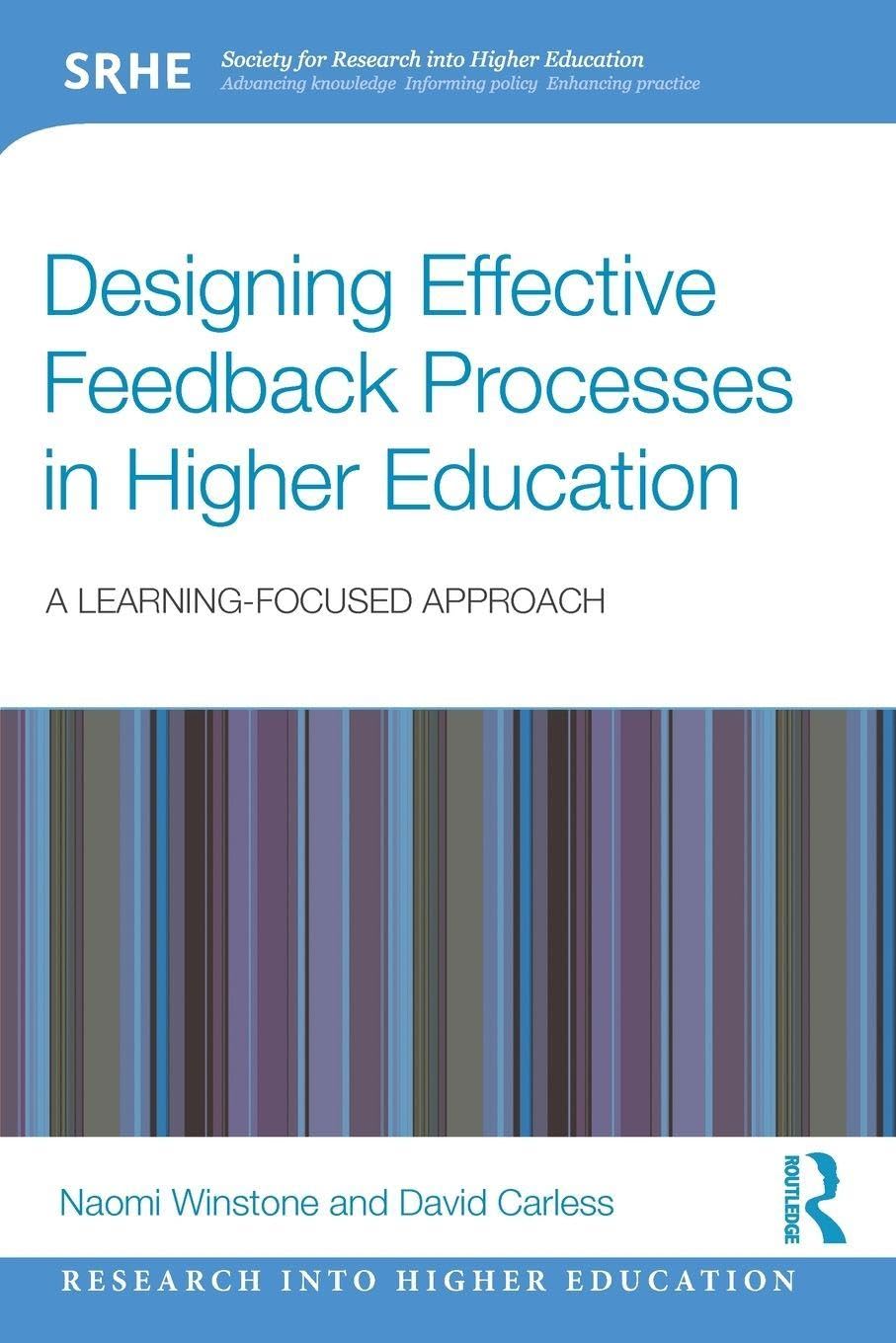 Designing Effective Feedback Processes in Higher Education: A Learning-Focused Approach (Research into Higher Education)