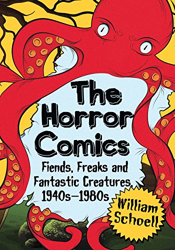 Cover of The Horror Comics: Fiends, Freaks and Fantastic Creatures, 1940s-1980s
