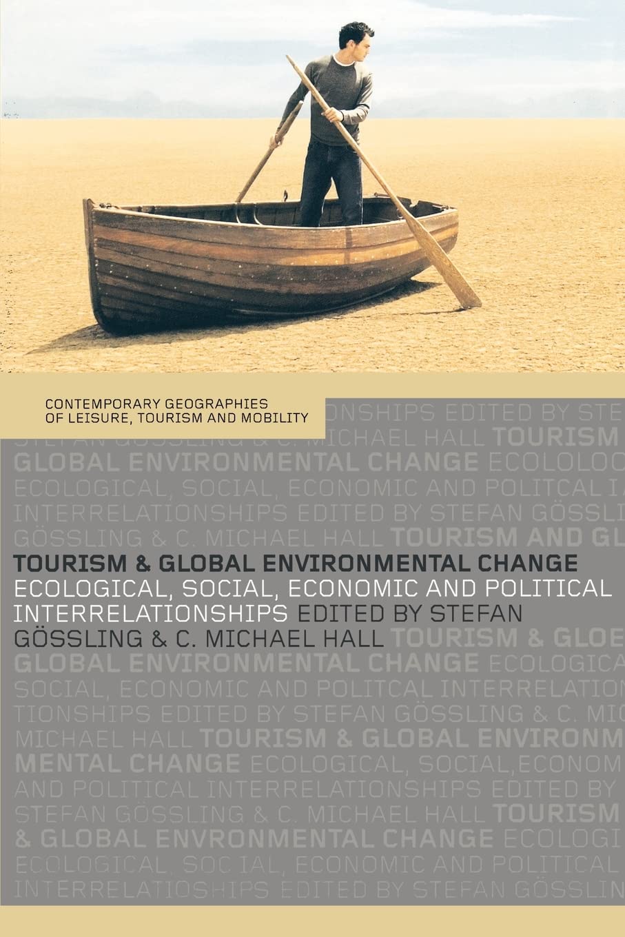 Tourism and Global Environmental Change: Ecological, Economic, Social and Political Interrelationships
