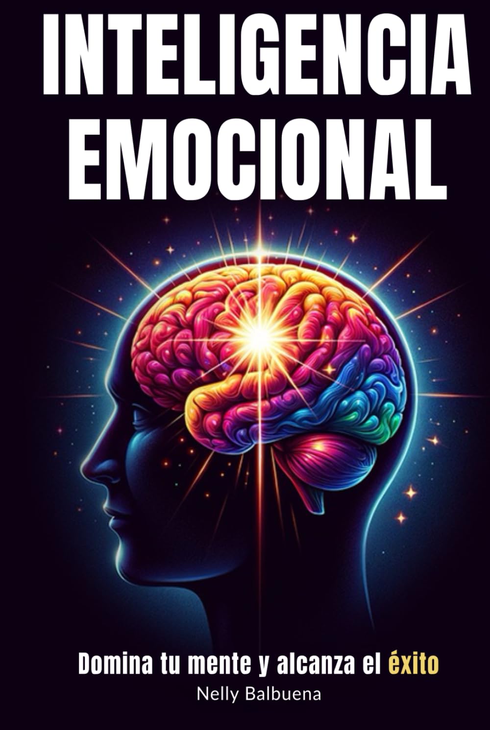 Inteligencia Emocional: Libro de superación personal en español para dominar tu mente y tener paz mental - Guía de autoayuda para tener éxito (libros de superación personal en español)