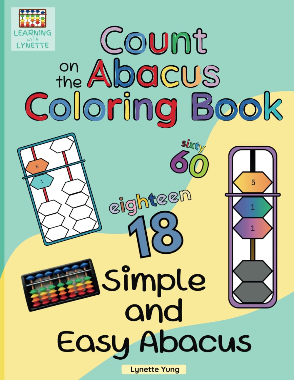 Count on the Abacus Coloring Book-Learn Abacus Math, Counting, Numbers 0-100, Coloring, Simple & Easy Designs for Adults and Kids-Preschool, Kindergarten: Math Coloring Book (Introduction to Abacus)