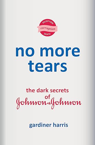 No More Tears: The Dark Secrets of Johnson &amp; Johnson