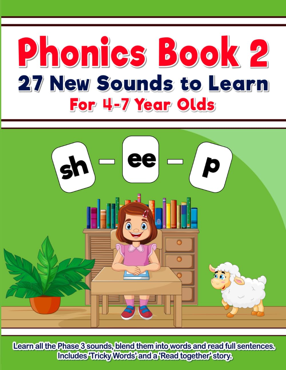 Phonics Workbook 2 for 4-7 year olds - Learn to read with your second set of sounds: Includes digraphs and trigraphs, whole words and full 'read together' story