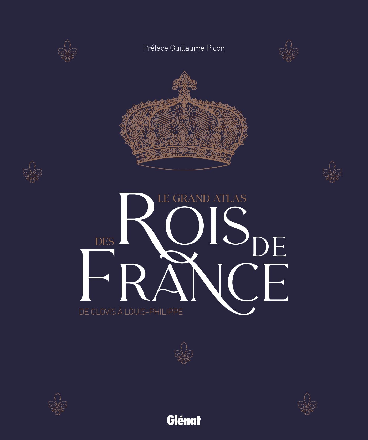 Le grand Atlas des rois de France 2e ed: De Clovis à Louis-Philippe