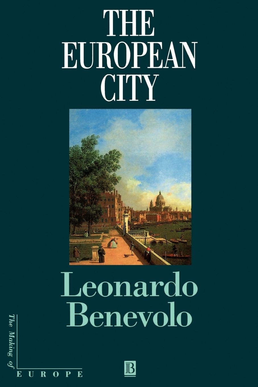 The European City: Revolutions in the Sacred Grove (Making of Europe)