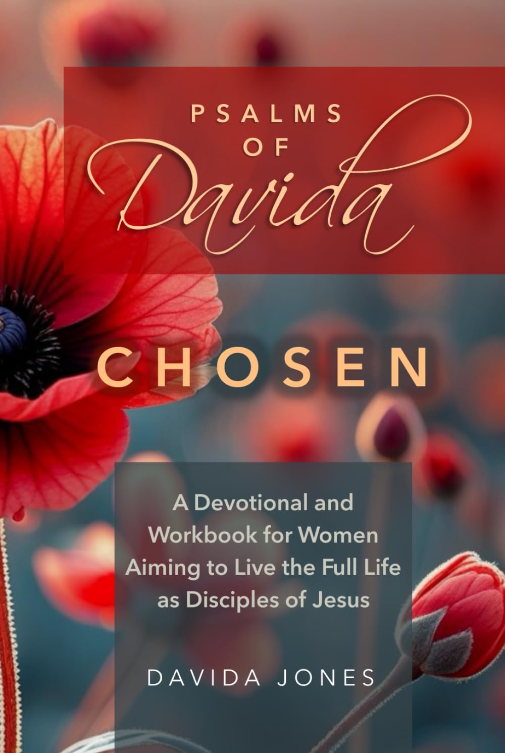 Psalms of Davida - Chosen: A Devotional and Workbook for Women Aiming to Live the Full Life as Disciples of Jesus
