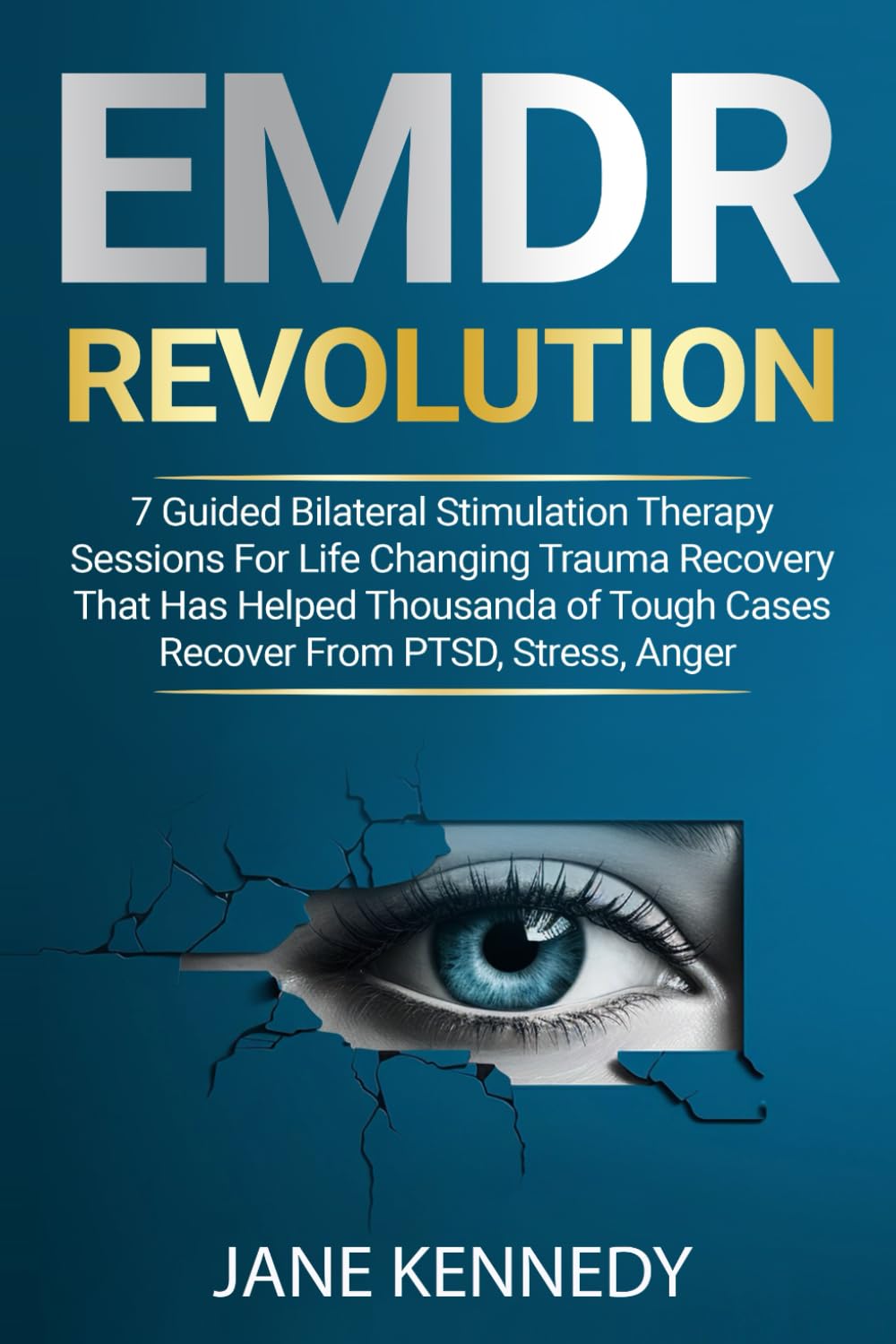 EMDR Revolution - 7 Guided Bilateral Stimulation Therapy Sessions: for Life Changing Trauma Recovery That Has Helped Thousands of Tough Cases Recover ... Relationship Anxiety & Trauma Healing)