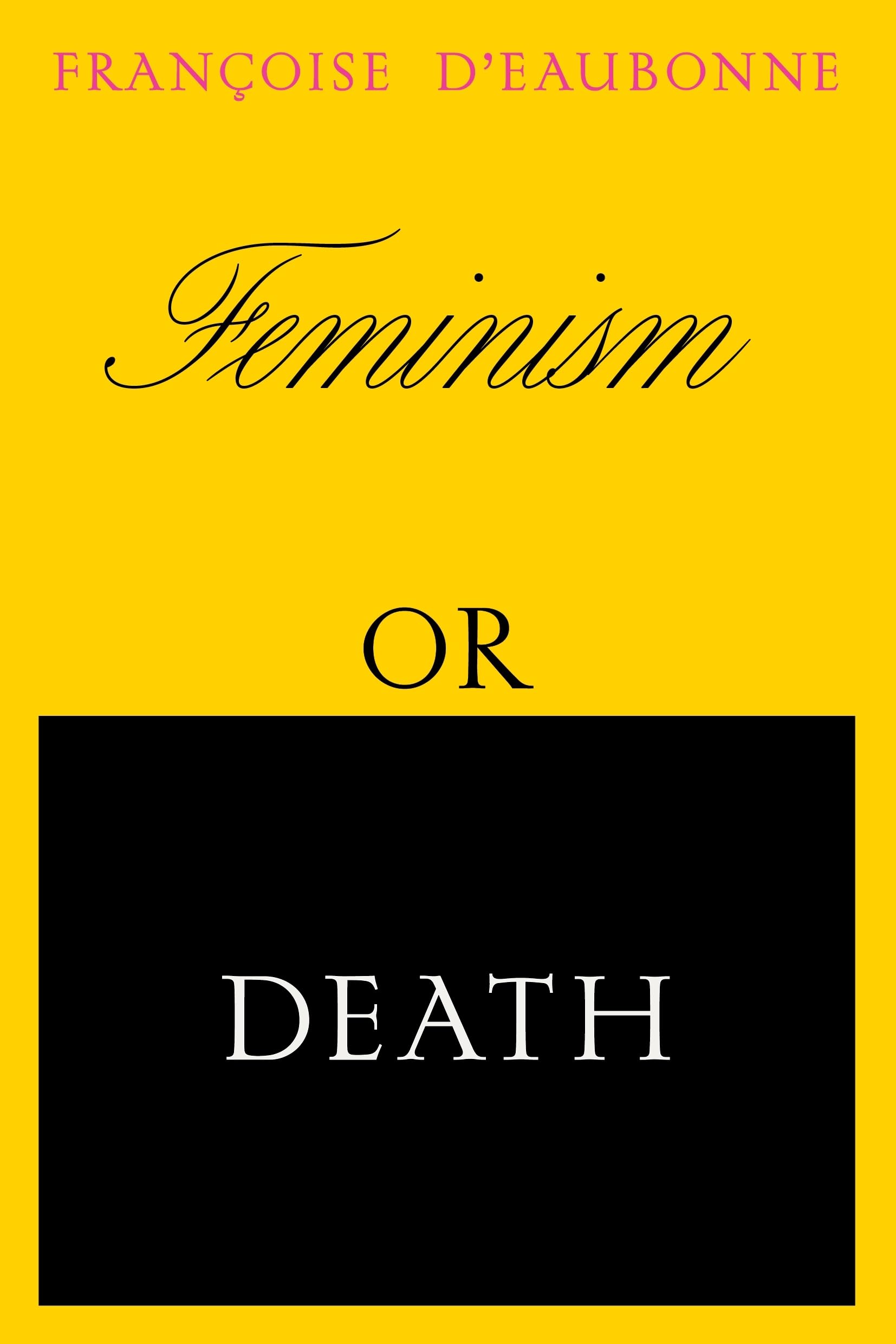 Feminism or Death: How the Women’s Movement Can Save the Planet
