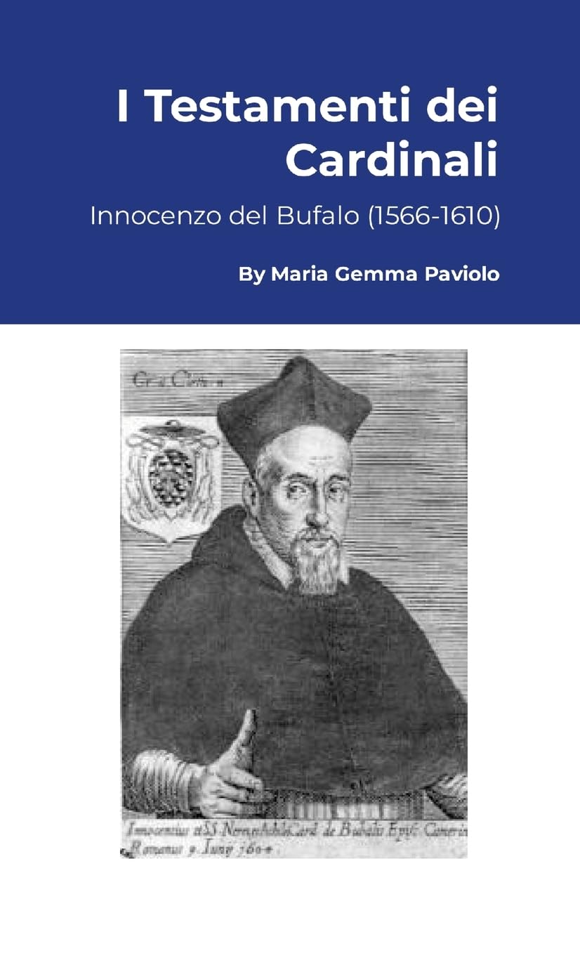 I Testamenti dei Cardinali: Innocenzo del Bufalo (1566-1610)