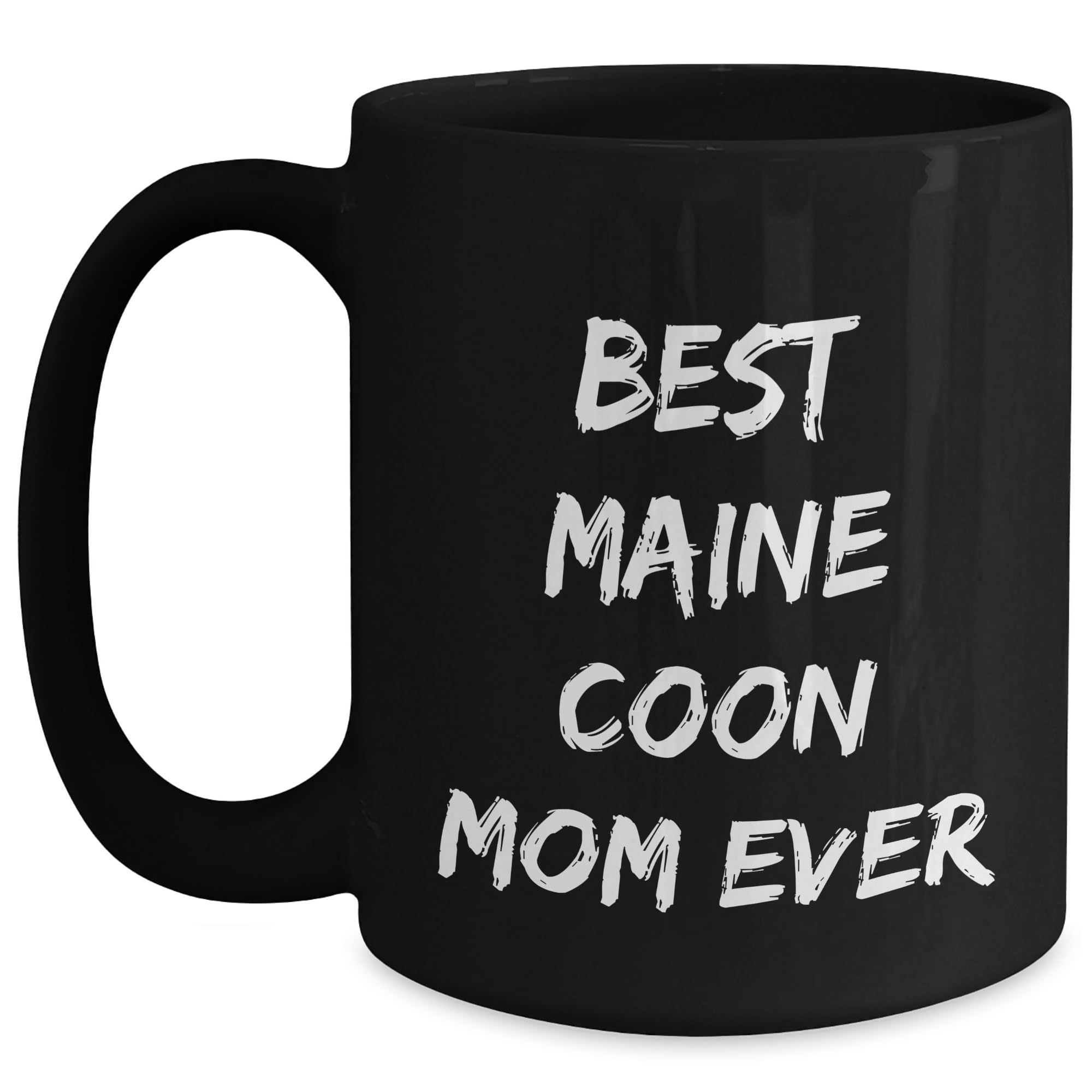 Maine Coon Cat Lover Gifts: Inspirational Quote Black Coffee Mug for Maine Coon Cat Mom — funny ceramic mug from ShopProudGifts