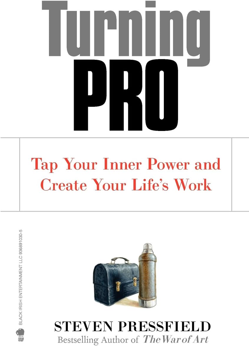 Turning Pro: Tap Your Inner Power and Create Your Life's Work