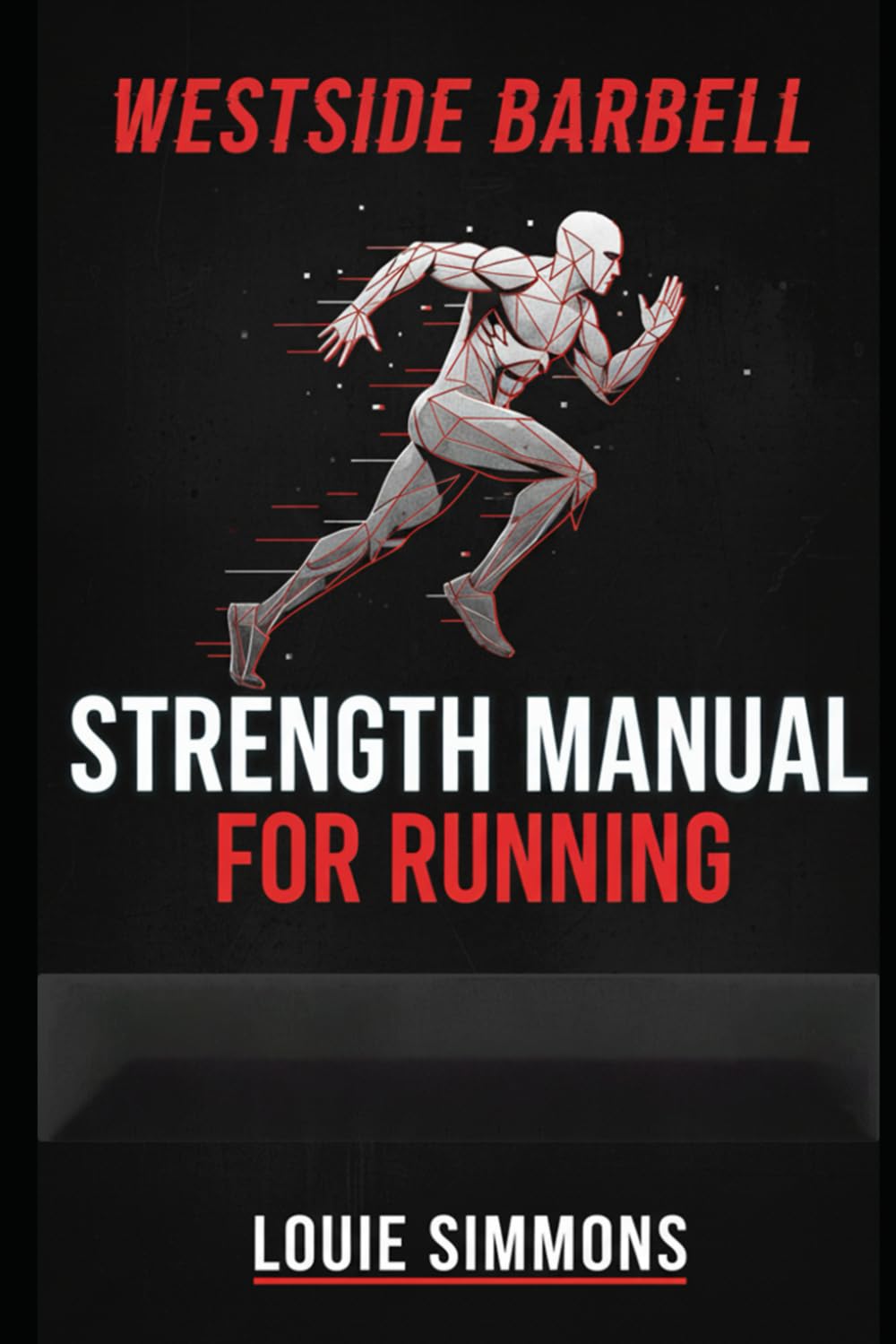 Strength Manual For Running (The Westside Barbell Conjugate Method by Louie Simmons)