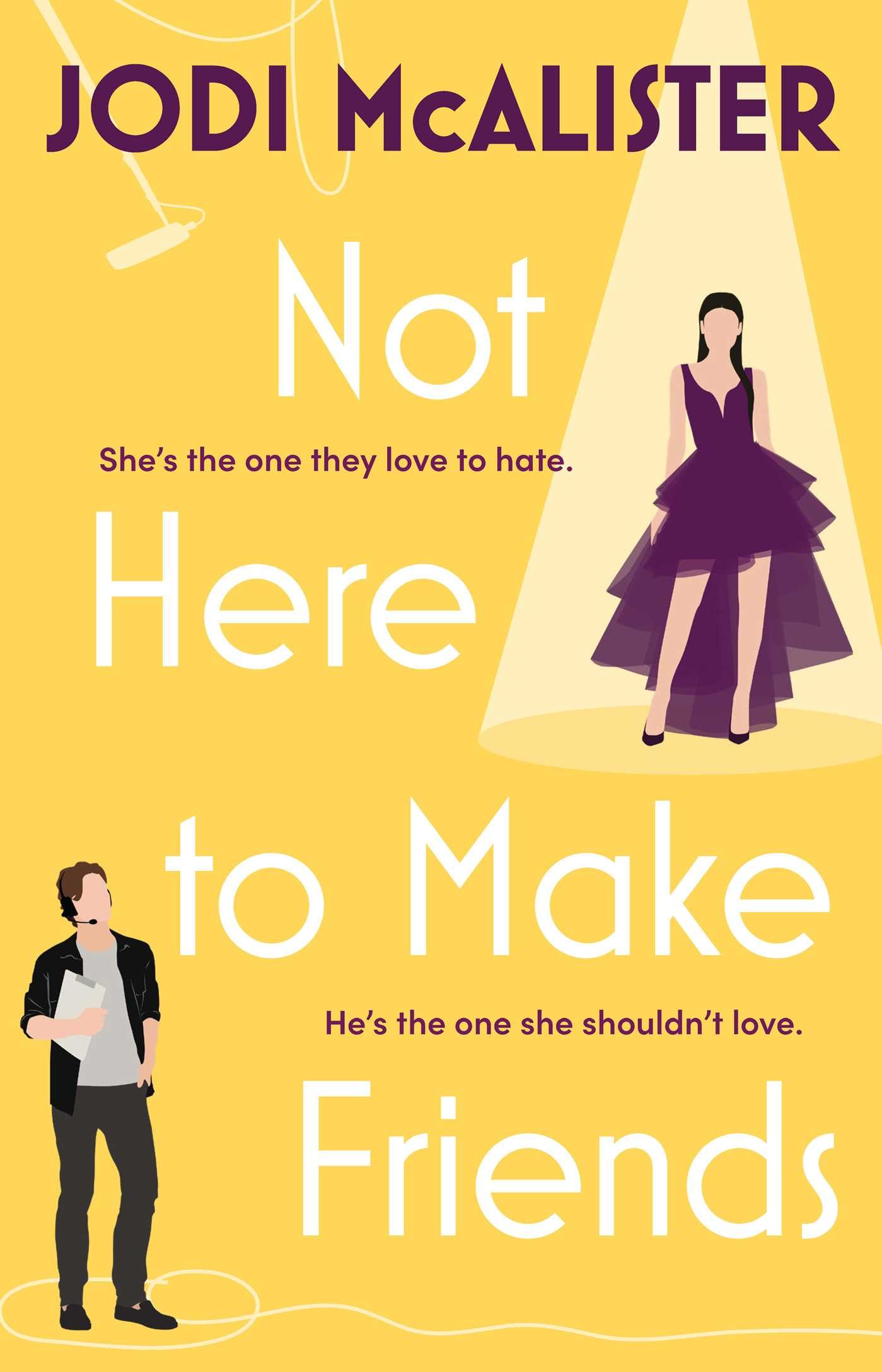 Not Here to Make Friends: A sizzling frenemies-to-lovers rom-com (Volume 3) (Marry Me, Juliet)
