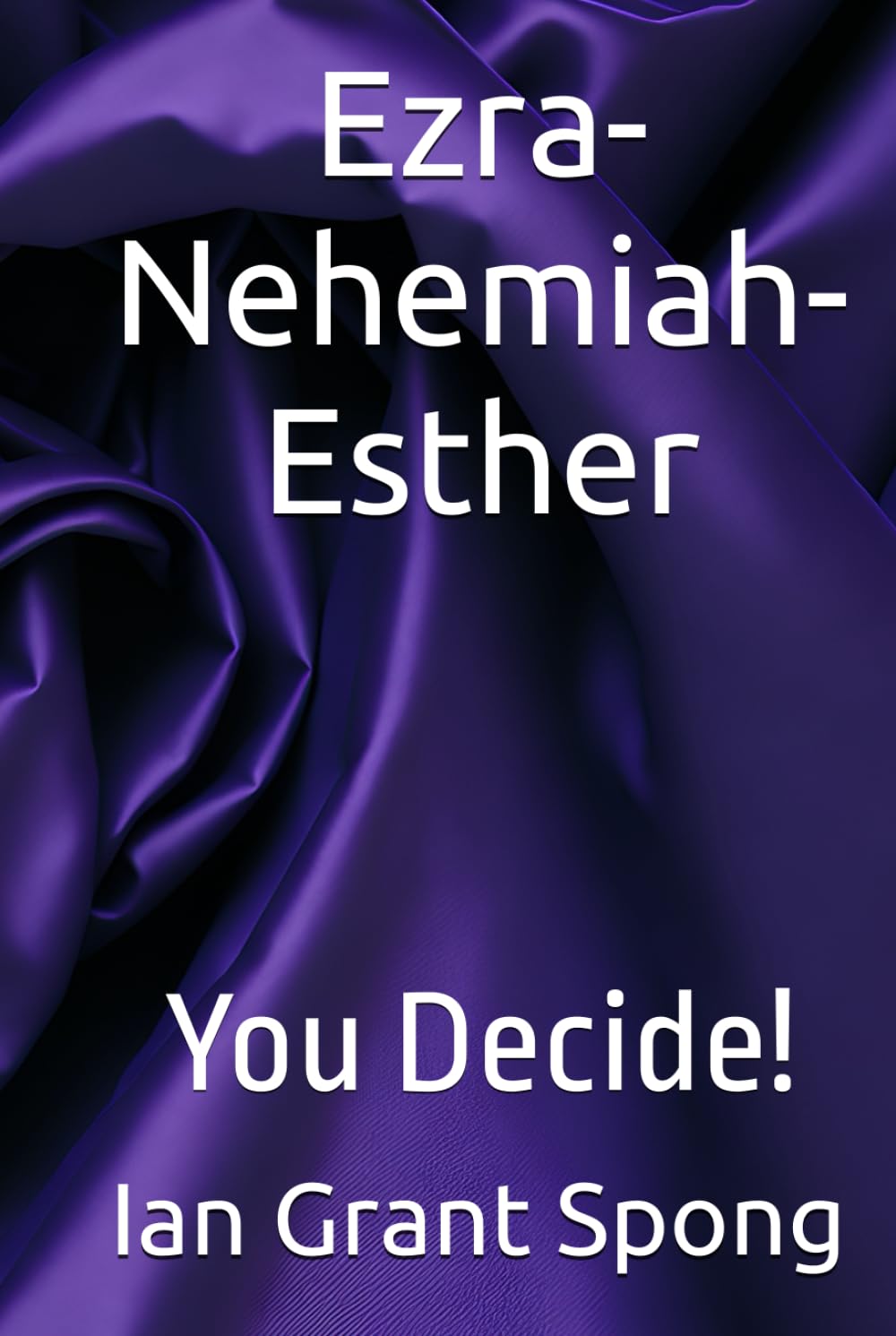 Ezra-Nehemiah-Esther: You Decide! (Bible Commentary, You Decide!)