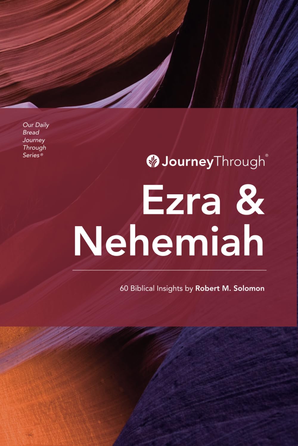 Journey Through Ezra & Nehemiah: 60 Biblical Insights by Robert M. Solomon (Journey Through Series: History)