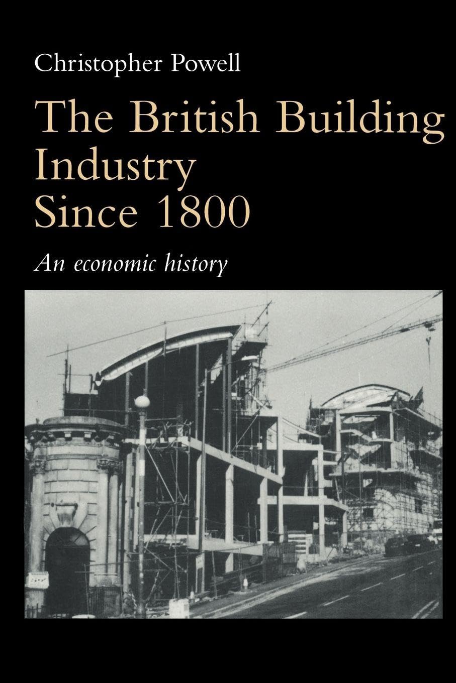The British Building Industry since 1800: An economic history