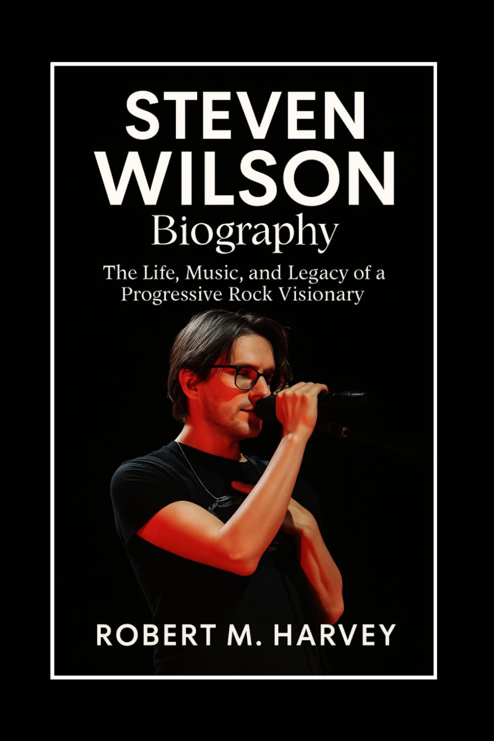 Steven Wilson Biography: The Life, Music, and Legacy of a Progressive Rock Visionary