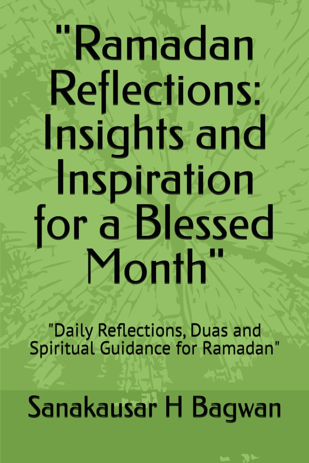 Ramadan Reflections: Insights and Inspiration for a Blessed Month": "Daily Reflections, Duas and Spiritual Guidance for Ramadan