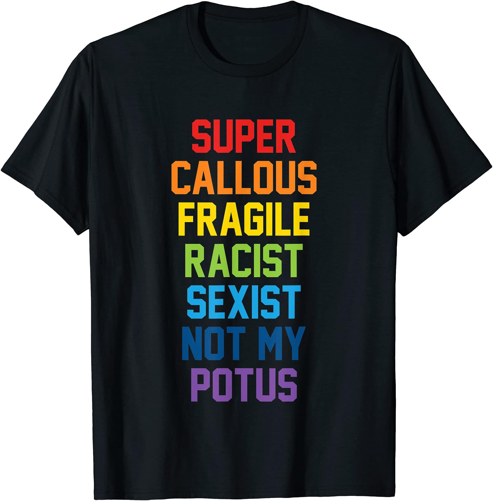 "Super Callous Fragile Racist Sexist Not My POTUS" T-Shirt T-Shirt