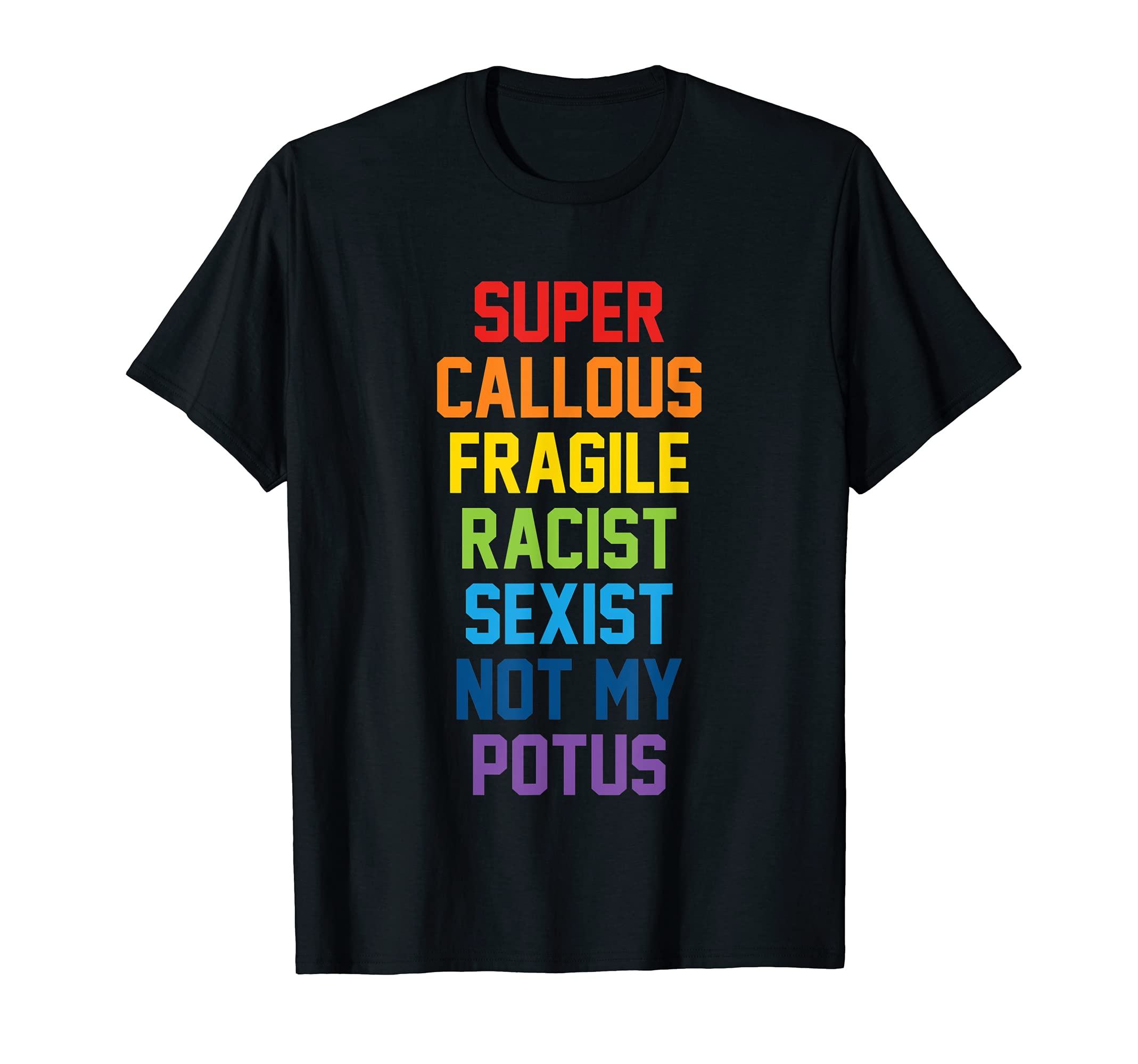 "Super Callous Fragile Racist Sexist Not My POTUS" T-Shirt T-Shirt