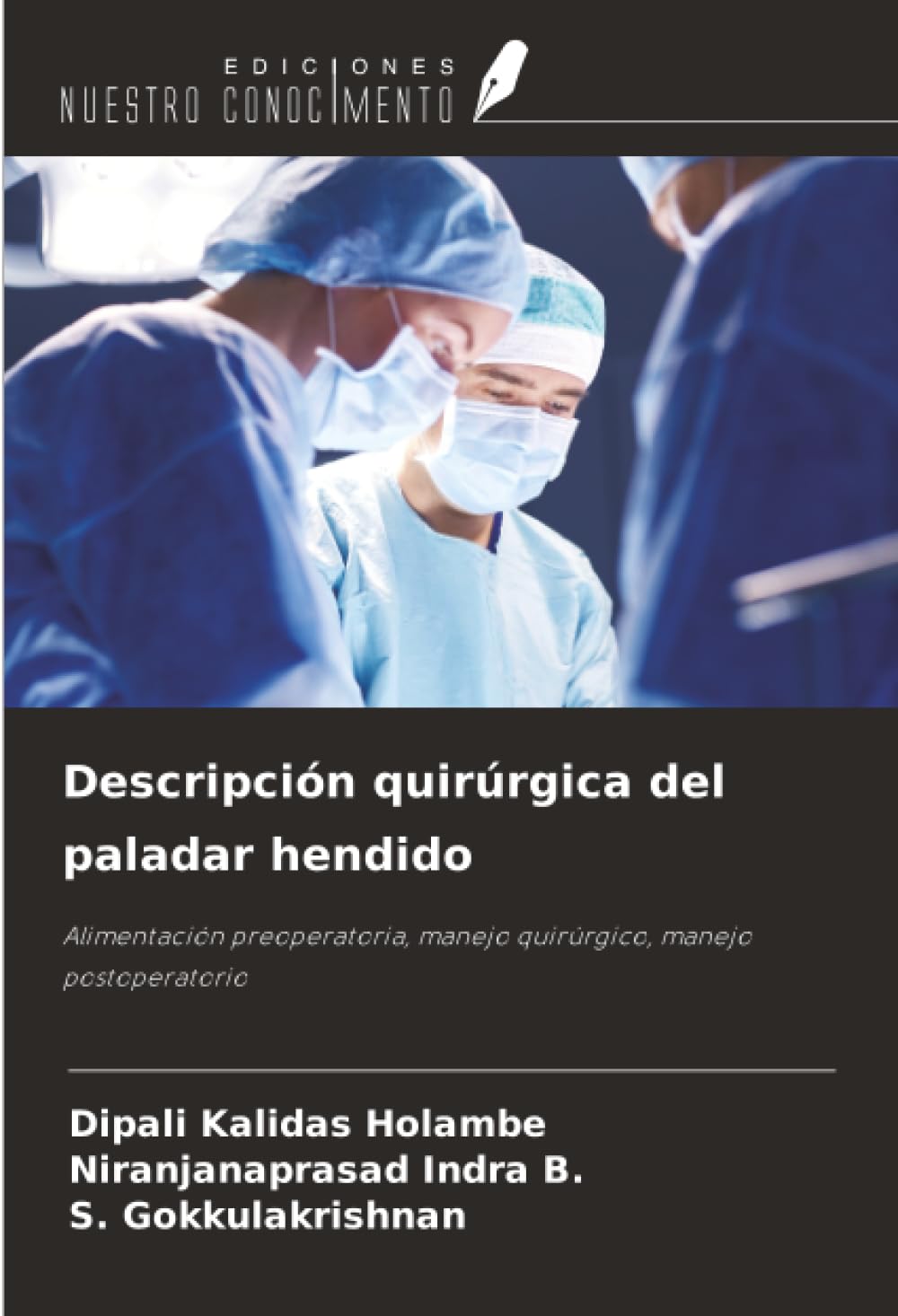 Descripción quirúrgica del paladar hendido: Alimentación preoperatoria, manejo quirúrgico, manejo postoperatorio