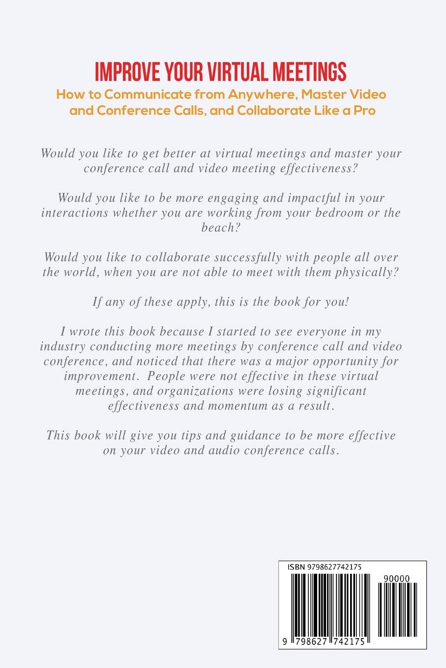 Improve Your Virtual Meetings: How to Communicate from Anywhere, Master Video and Conference Calls, and Collaborate Like a Pro