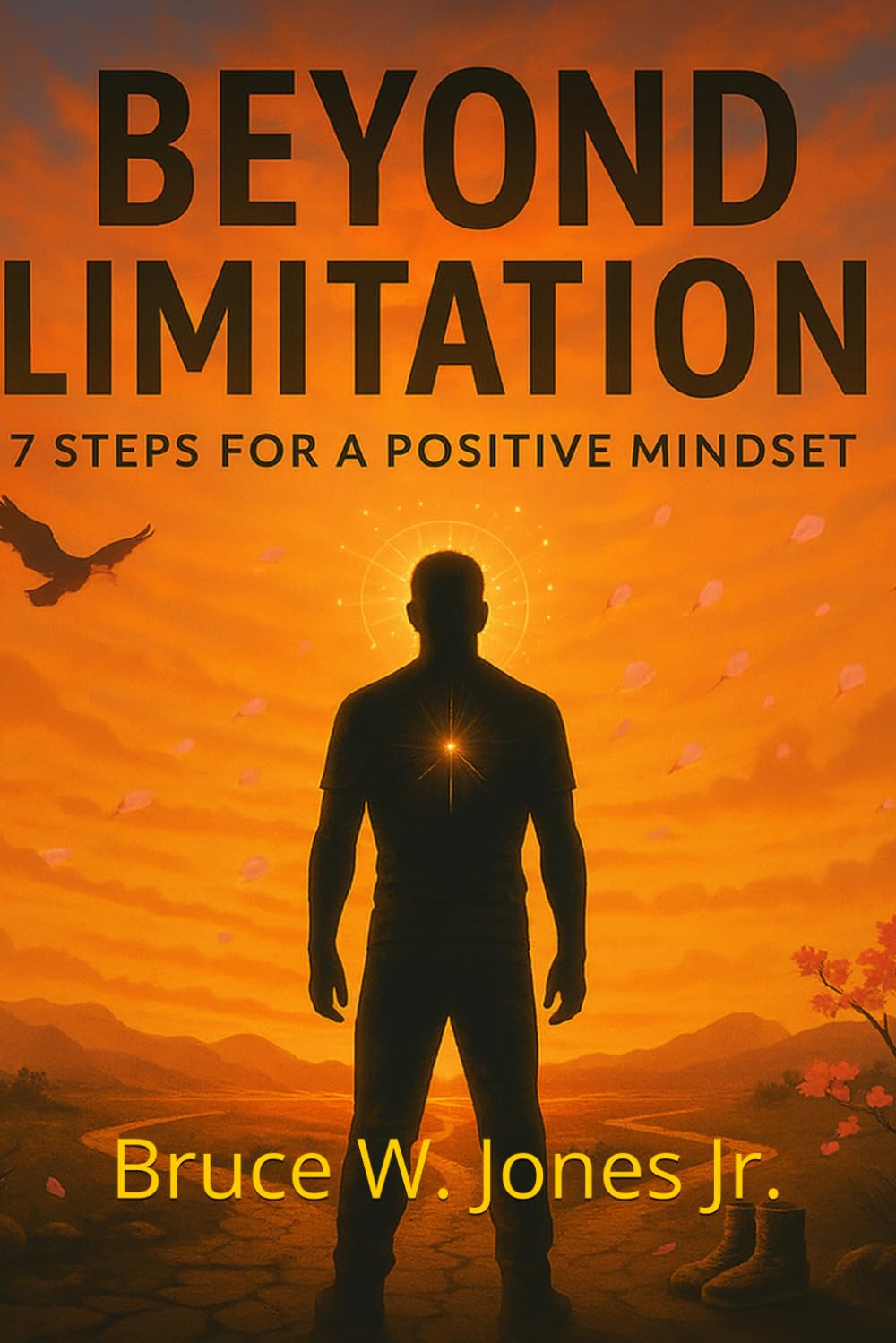 Beyond Limitation: 7 Steps for a Positive Mindset
