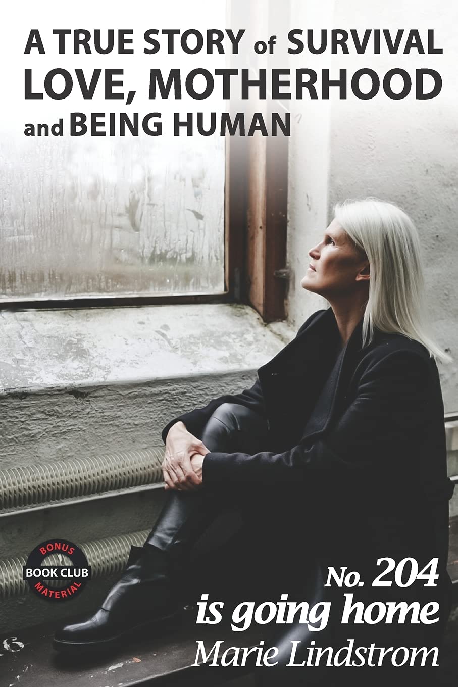 No. 204 is going home: A True Story of Love, Survival, and Motherhood (Life Lessons and Shared Destinies Book 1)