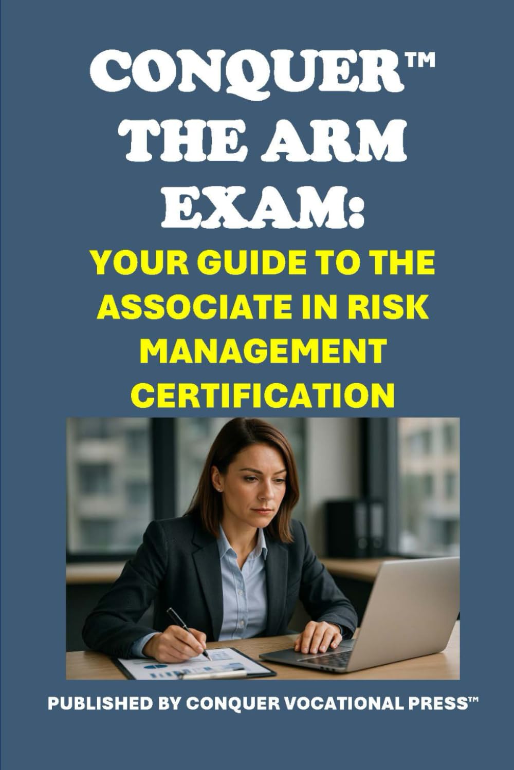 Conquer the ARM Exam: Your Guide to the Associate in Risk Management Certification (Insurance and Risk Management Exams)