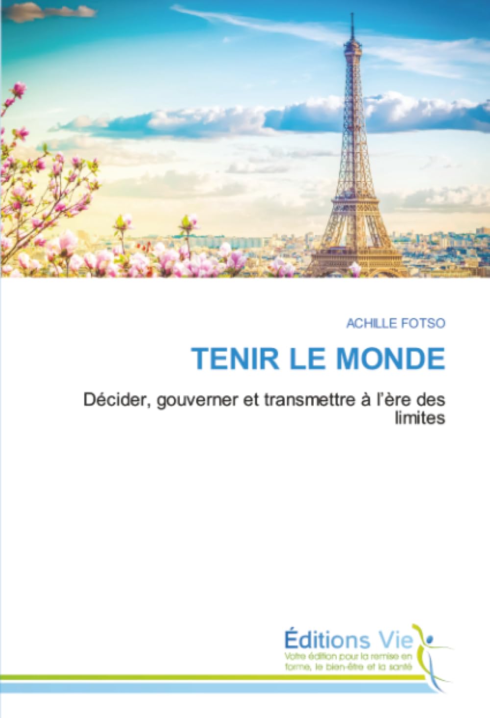 TENIR LE MONDE: Décider, gouverner et transmettre à l’ère des limites