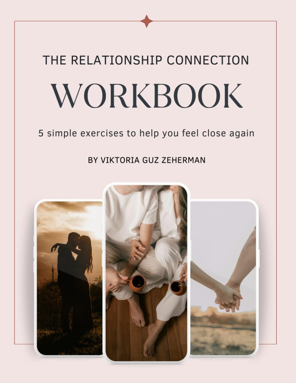 The Relationship Connection Workbook: A Practical 5-Step Guide to Rebuild Intimacy, Master Communication, and Strengthen Your Bond