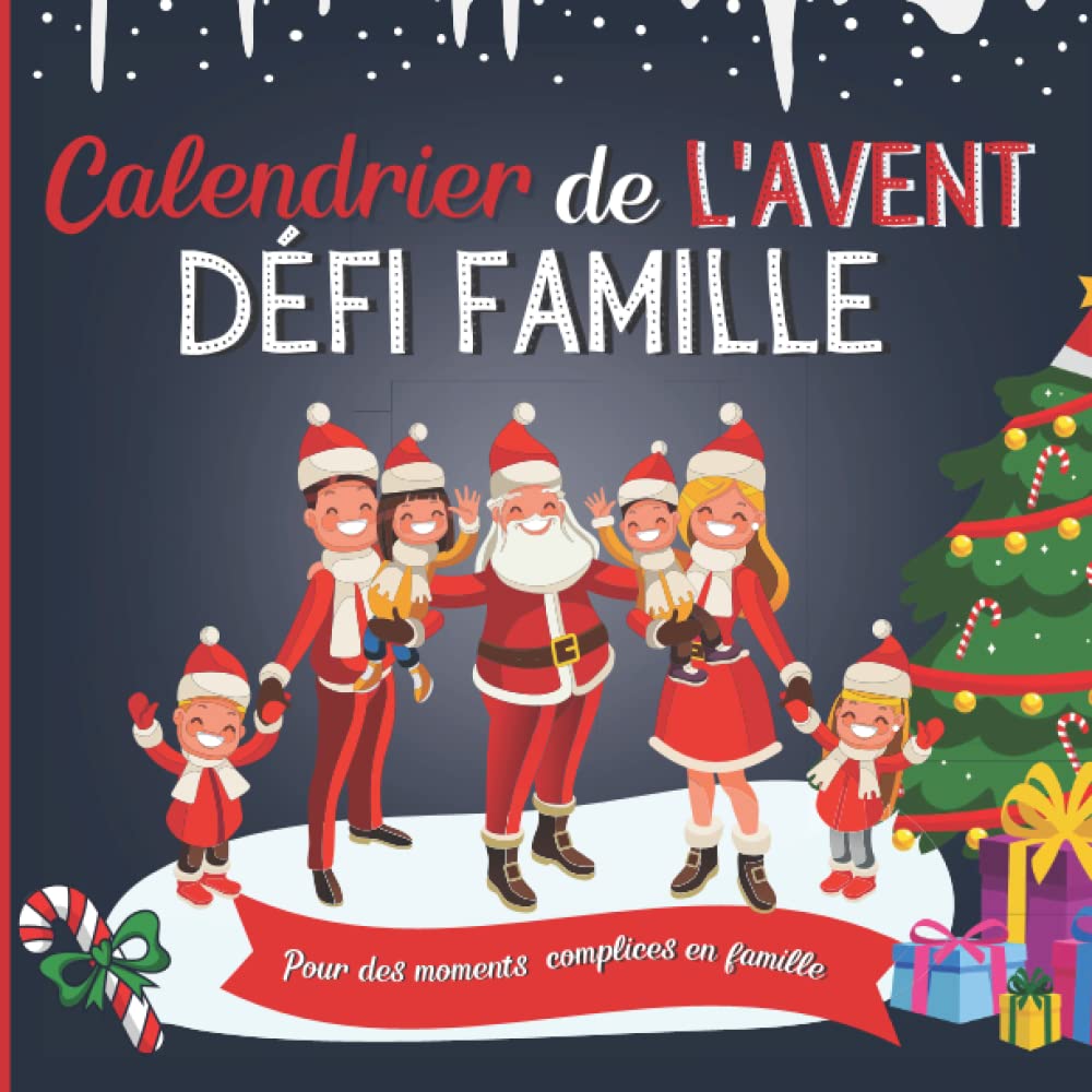 Calendrier de l'avent Défi Famille: Livre de Jeux pour Attendre Noël Composé de Défis pour toute la Famille-Carnet cadeau de 25 Gages pour les Petits ... L'arrivée du Père Noël (French Edition)