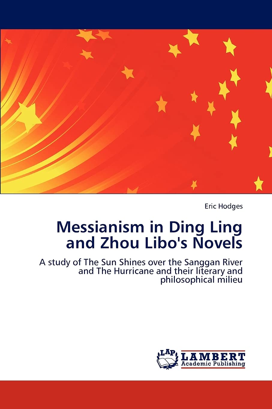 Messianism in Ding Ling and Zhou Libo's Novels: A study of The Sun Shines over the Sanggan River and The Hurricane and their literary and philosophical milieu