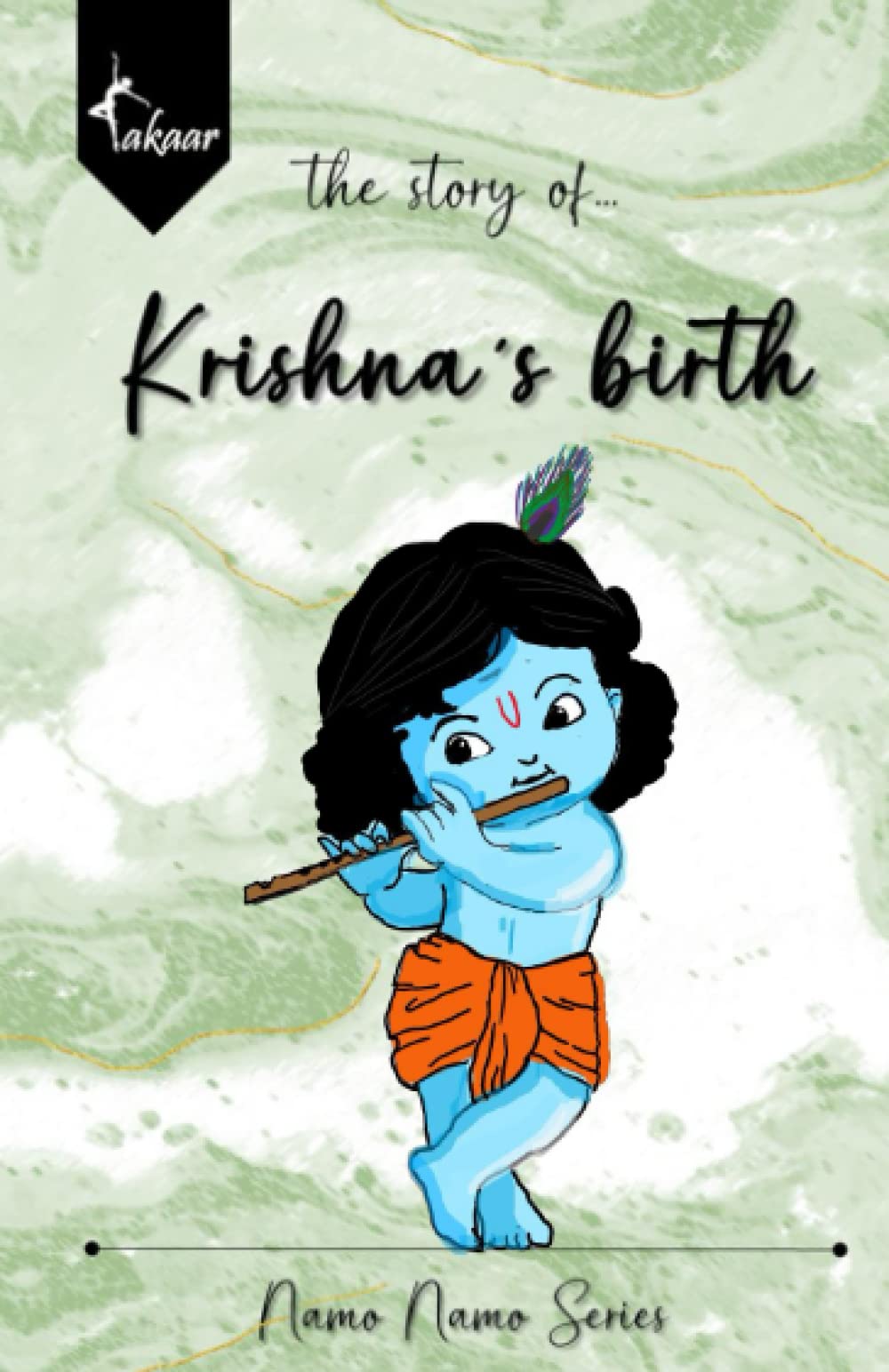 The Story of Krishna's Birth: Illustrated Children's story book on Hindu Mythology, Gods and Goddess and Festival (Namo Namo Series)
