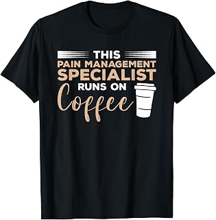 This Pain Management Specialist Runs On Coffee T-Shirt